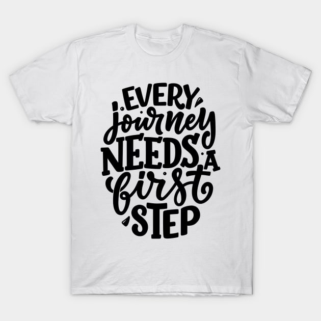 Every Journey needs a first step T-Shirt by Gifts of Recovery